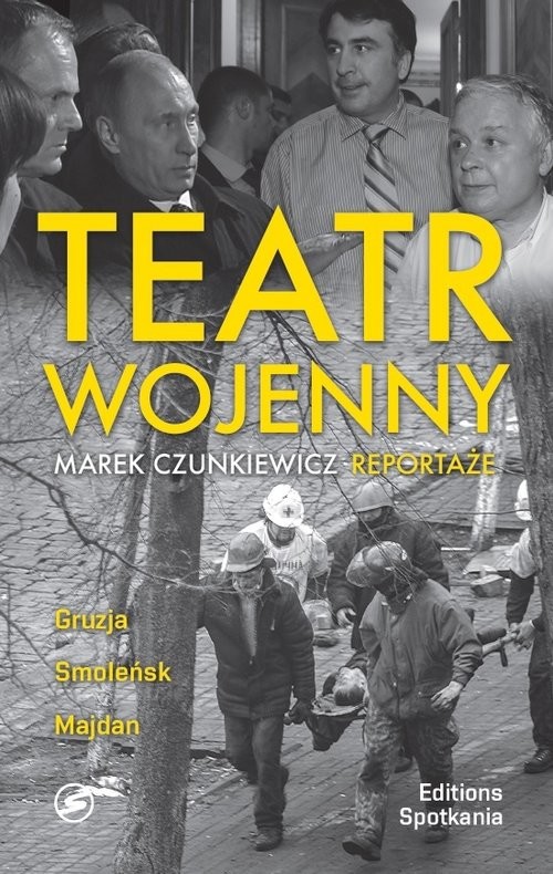 okładka Teatr wojenny Gruzja, Smoleńsk, Majdan książka | Czunkiewicz Marek