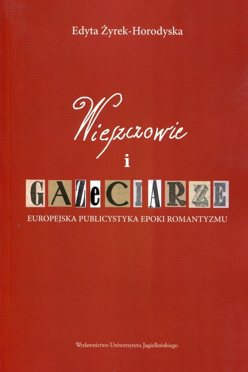okładka Wieszczowie i gazeciarze Europejska publicystyka epoki romantyzmu książka | Edyta Żyrek-Horodyska