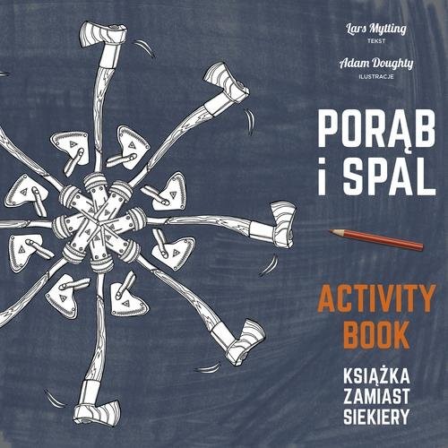 okładka Porąb i spal Książka zamiast siekiery Activity book książka | Lars Mytting