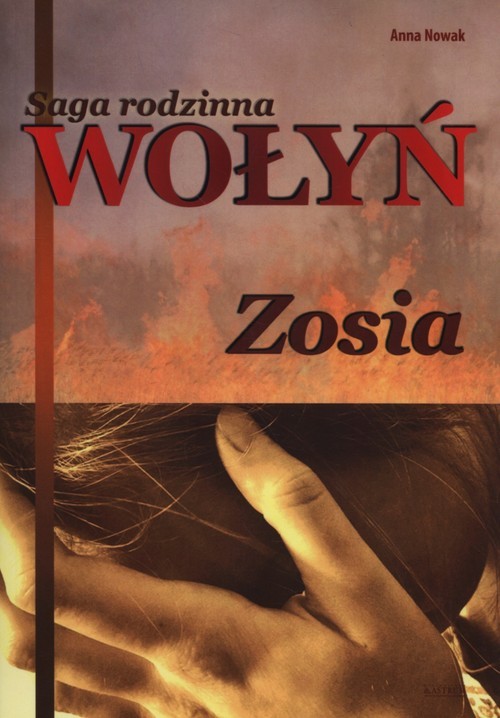 okładka Saga rodzinna Wołyń Zosia książka | Anna Nowak