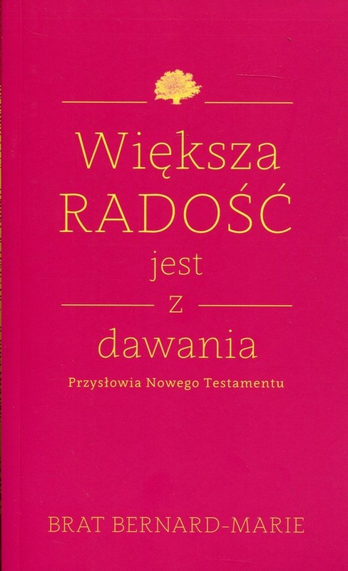 okładka Większa radość jest z dawania Przysłowia Nowego Testamentu książka | Brat Bernard-Marie