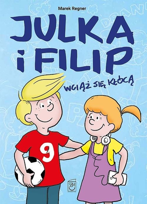 okładka Julka i Filip wciąż się kłócą książka | Marek Regner