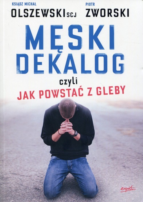 okładka Męski dekalog czyli jak powstać z gleby książka | Piotr Zworski