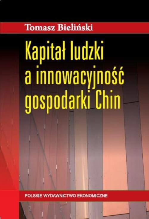 okładka Kapitał ludzki a innowacyjność gospodarki Chin książka | Bieliński Tomasz