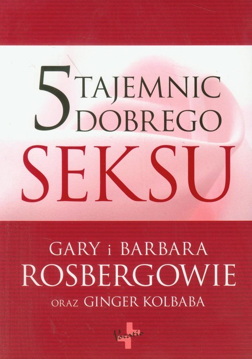 okładka 5 tajemnic dobrego seksu książka | Ginger Kolbaba, Barbara Rosberg, Gary Rosberg
