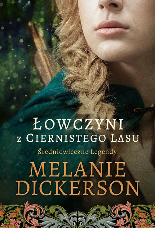 okładka Łowczyni z Ciernistego Lasu Średniowieczne Legendy #1 książka | Melanie Dickerson