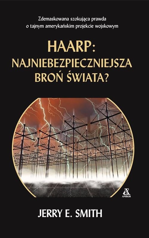 okładka HAARP Najniebezpieczniejsza broń świata? książka | Smith JerryE.