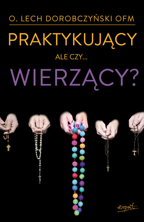 okładka Praktykujący ale czy wierzący? książka | Dorobczyński Lech