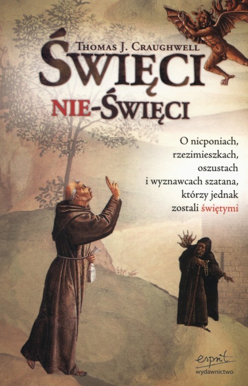 okładka Święci nie-święci O nicponiach rzezimieszkach oszustach i wyznawcach szatana którzy jednak zostali świętymi książka | Craughwell ThomasJ.
