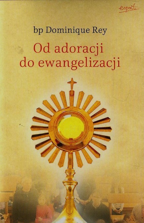 okładka Od adoracji do ewangelizacji książka | Rey Dominique