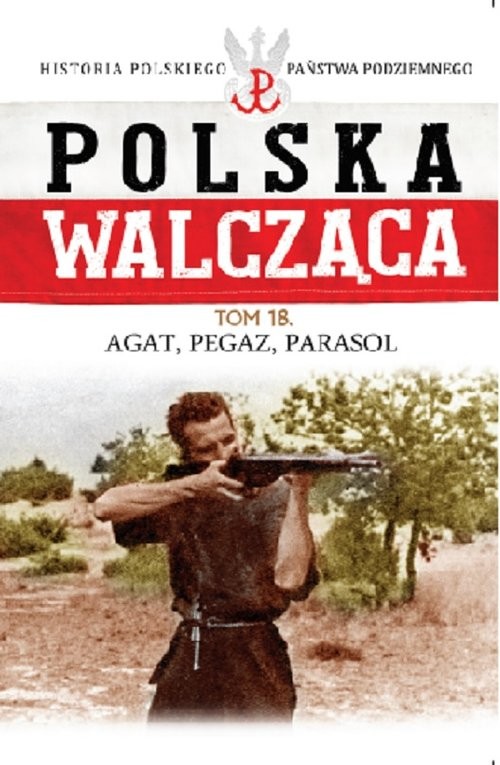 okładka Polska Walcząca Tom 18 Agat, Pegaz, Parasol książka
