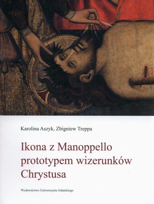 okładka Ikona z Manoppello prototypem wizerunków Chrystusa książka | Karolina Aszyk