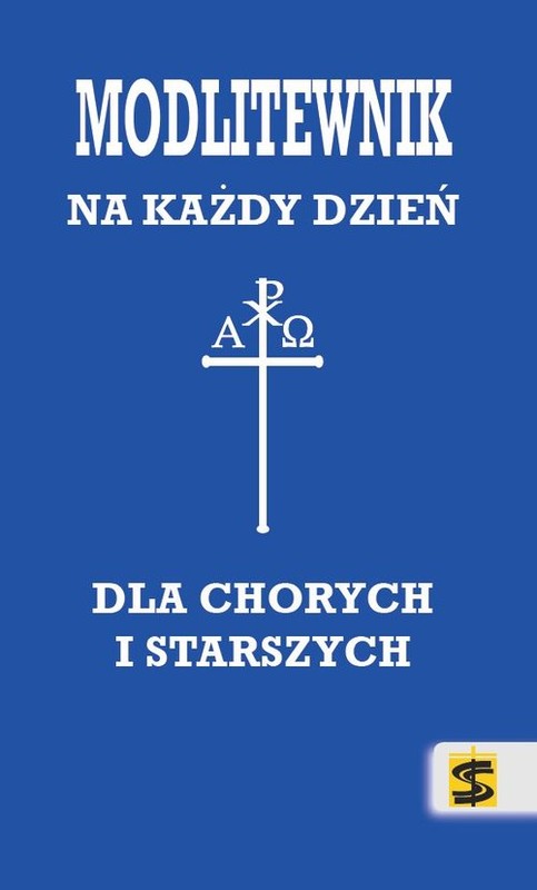 okładka Modlitewnik dla chorych i starszych na każdy dzień książka | Janusz Kościelniak