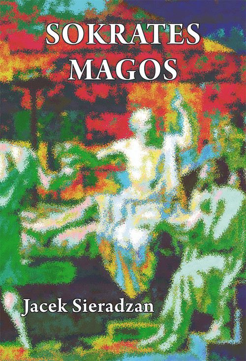 okładka Sokrates magos Autsajderstwo, magia i charyzma w kontekście antropologii symbolicznej Victora Turnera książka | Sieradzan Jacek