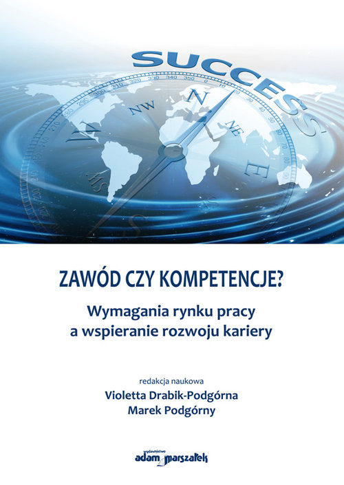 okładka Zawód czy kompetencje? Wymagania rynku pracy a wspieranie rozwoju kariery książka | Violetta Drabik-Podgórna, Marek Podgórny