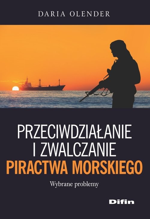okładka Przeciwdziałanie i zwalczanie piractwa morskiego książka | Olender Daria