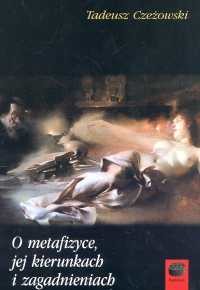 okładka O metafizyce jej kierunkach i zagadnieniach książka | Tadeusz Czeżowski