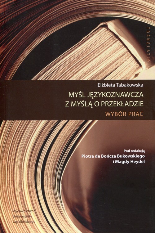 okładka Myśl językoznawcza z myślą o przekładzie Wybór prac książka | Elżbieta Tabakowska