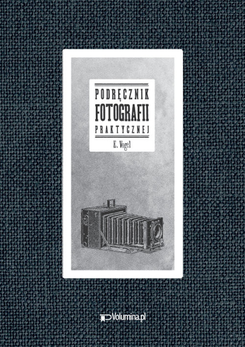 okładka Podręcznik fotografii praktycznej książka | E. Vogel