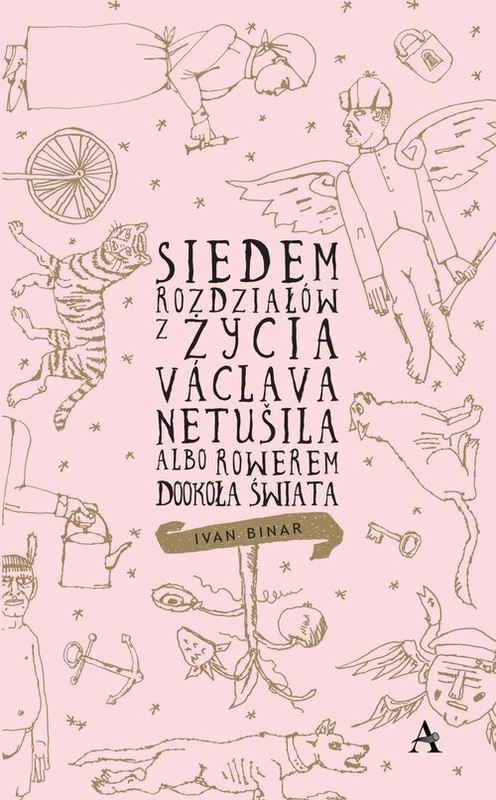 okładka Siedem rozdziałów z życia Václava Netušila albo Rowerem dookoła świata książka | Ivan Binar