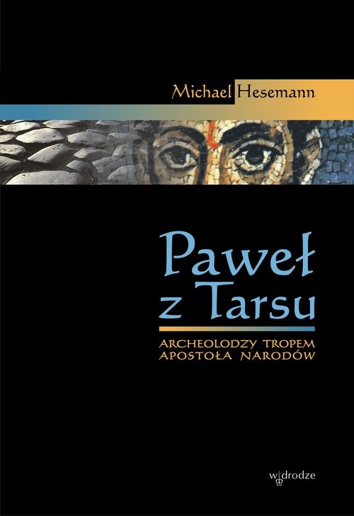 okładka Paweł z Tarsu Archeolodzy tropem Apostoła Narodów książka | Michael Hesemann
