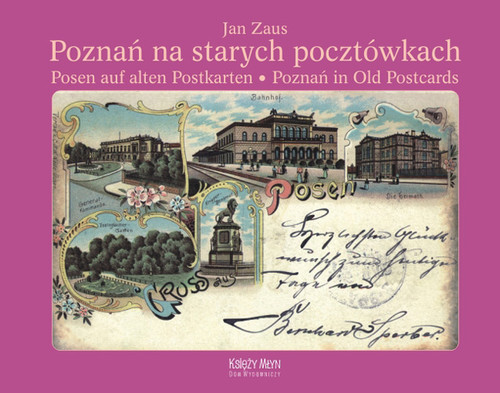 okładka Poznań na starych pocztówkach Posen auf alten Postkarten - Poznań in Old Postcards książka | Jan S.Zaus