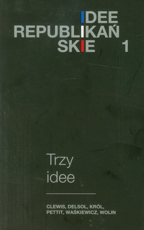 okładka Trzy idee Clewis, Delsol, Król, Pettit, Waśkiewicz, Wolin książka