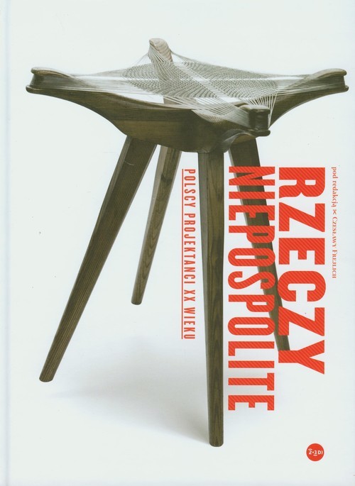 okładka Rzeczy niepospolite Polscy projektanci XX wieku książka