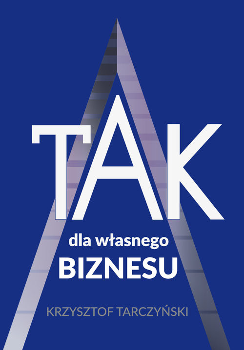 okładka TAK dla własnego biznesu książka | Tarczyński Krzysztof