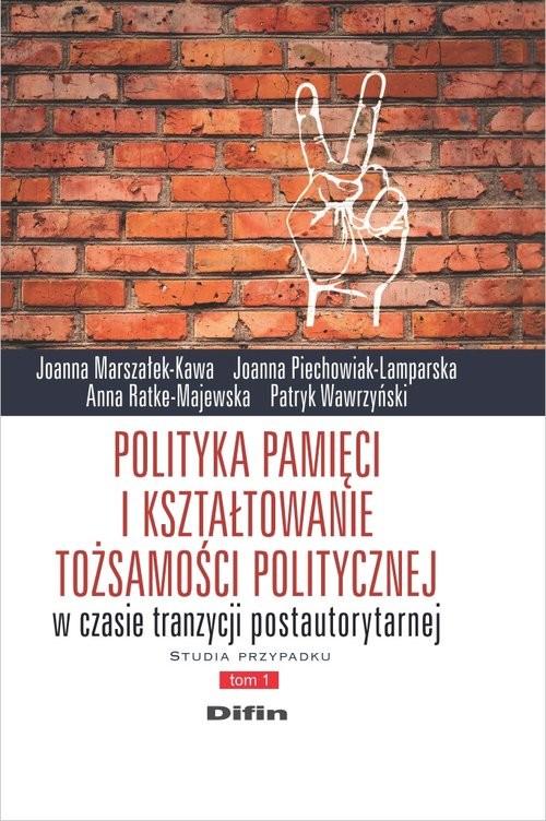 okładka Polityka pamięci i kształtowanie tożsamości politycznej w czasie tranzycji postautorytarnej. Studia książka | Joanna Piechowiak-Lamparska