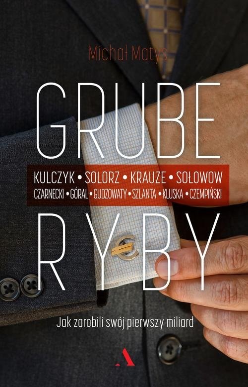okładka Grube ryby Jak zarobili swój pierwszy miliard książka | Michał Matys