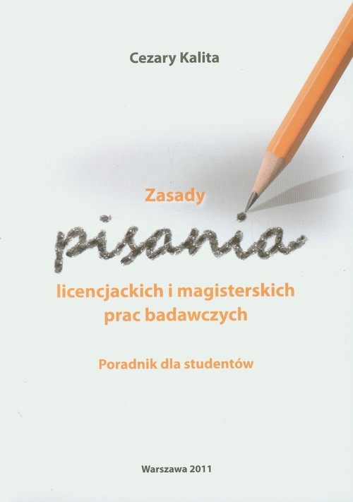 okładka Zasady  pisania licencjackich i magisterskich prac badawczych Poradnik dla studentów książka | Cezary Kalita