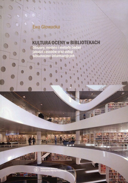 okładka Kultura oceny w bibliotekach Obszary, modele i metody badań jakości zasobów oraz usług biblioteczno-informatycznych książka | Ewa Głowacka