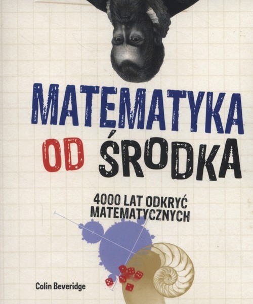 okładka Matematyka od środka 4000 lat odkryć matematycznych książka | Colin Beveridge