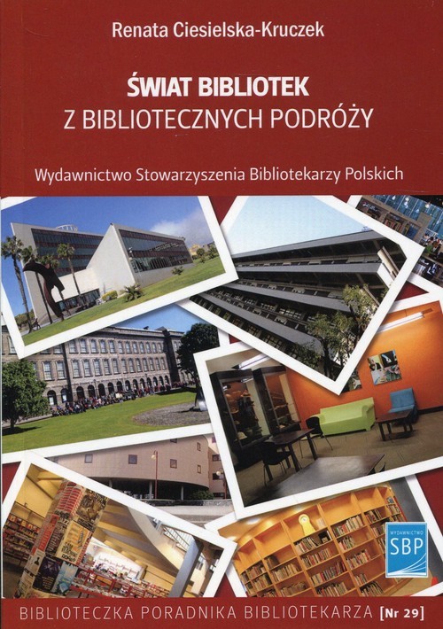 okładka Świat bibliotek z bibliotecznych podróży książka | Renata Ciesielska-Kruczek
