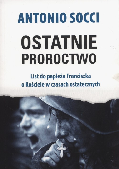 okładka Ostatnie proroctwo List do papieża Franciszka o Kościele w czasach ostatecznych książka | Antonio Socci