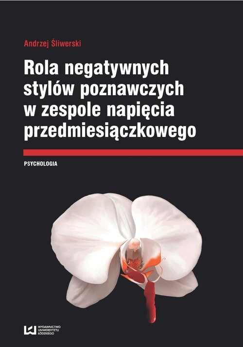 okładka Rola negatywnych stylów poznawczych w zespole napięcia przedmiesiączkowego książka | Andrzej Śliwerski