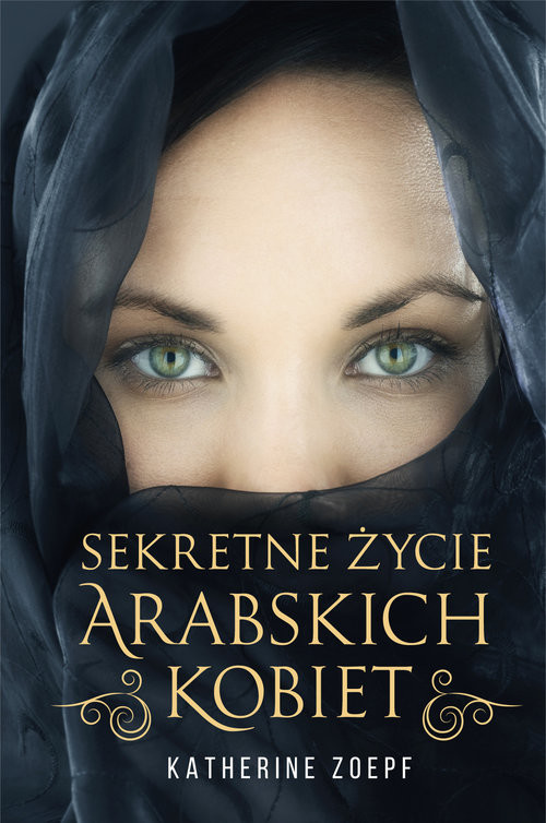 okładka Sekretne życie arabskich kobiet książka | Katherine Zoepf