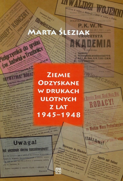 okładka Ziemie Odzyskane w drukach ulotnych z lat 1945-1948 książka | Śleziak Marta
