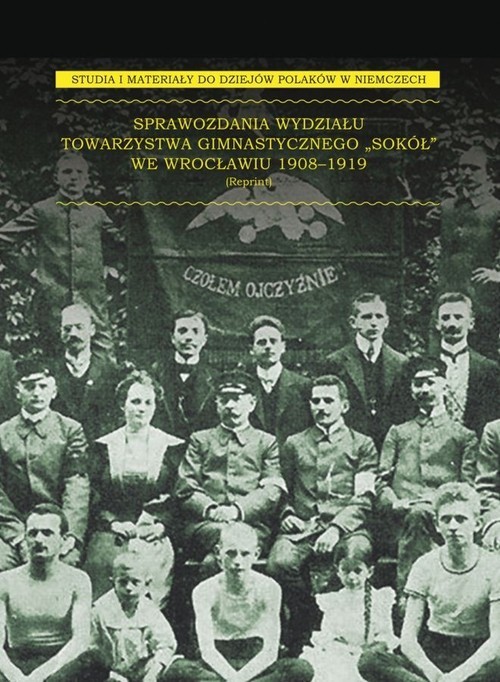 okładka Sprawozdania Wydziału Towarzystwa Gimnastycznego „Sokół” we Wrocławiu 1908-1919 książka