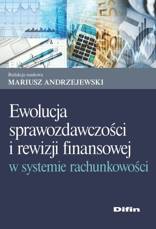 okładka Ewolucja sprawozdawczości i rewizji finansowej w systemie rachunkowości książka