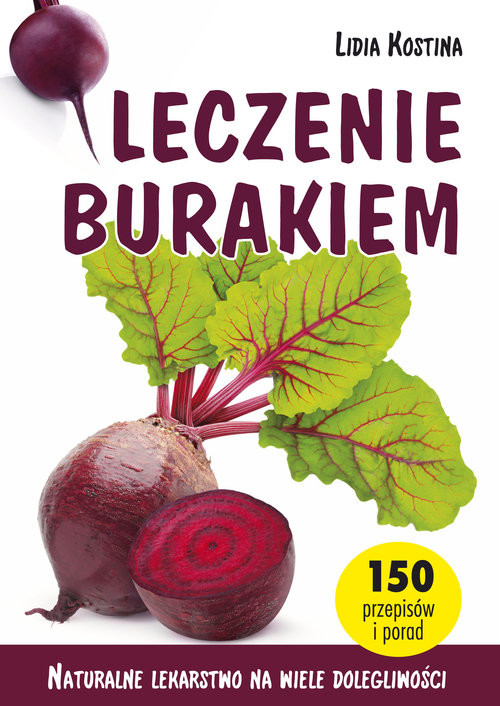 okładka Leczenie burakiem Naturalne lekarstwo na wiele dolegliwości książka | Lidia Kostina