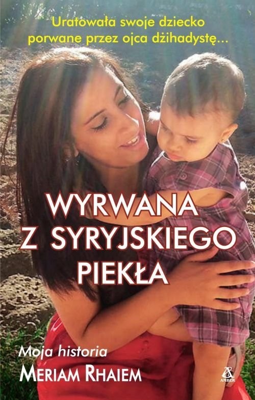 okładka Wyrwana z syryjskiego piekła książka | Meriam Rhaiem