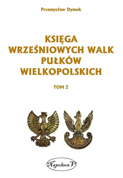 okładka Księga wrześniowych walk pułków wielkopolskich Tom 2 książka | Przemysław Dymek