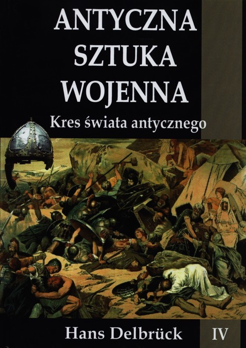 okładka Antyczna sztuka wojenna Kres świata antycznego książka | Delbruck Hans