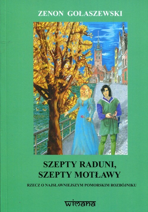 okładka Szepty Raduni szepty Motławy Rzecz o najsławniejszym pomorskim rozbójniku Szymonie Maternie książka | Zenon Gołaszewski