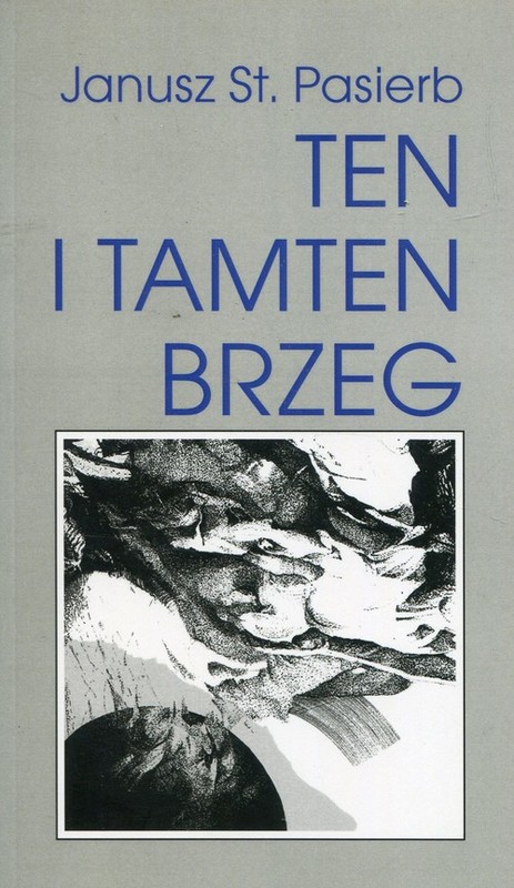 okładka Ten i tamten brzeg książka | Pasierb JanuszStanisław