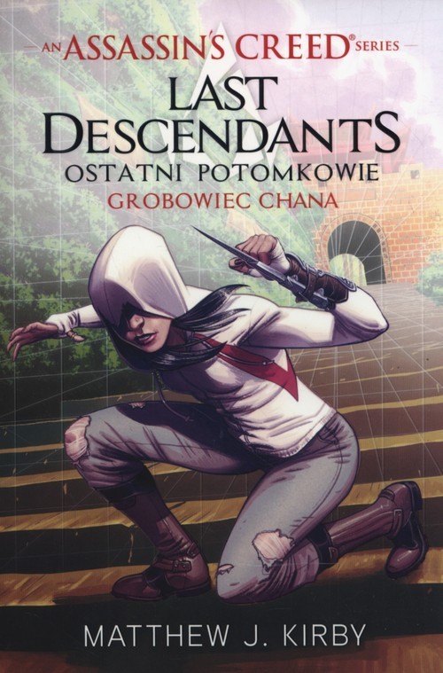 okładka Assassins Creed Last Descendants Grobowiec Chana książka | Matthew J.Kirby