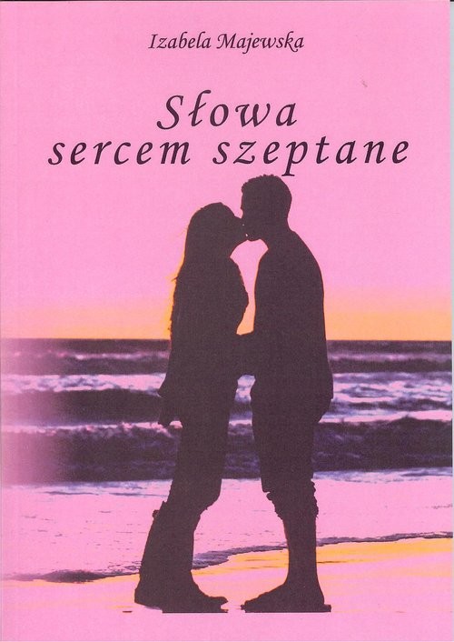 okładka Słowa sercem szeptane książka | Izabela Majewska