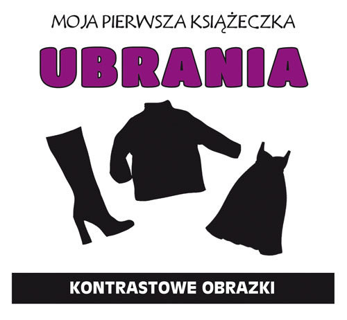okładka Moja pierwsza książeczka Ubrania Kontrastowe obrazki książka | Opracowanie zbiorowe